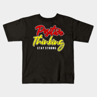 Positive Thinking  - Stay Strong Kids T-Shirt